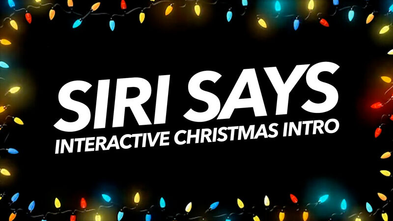 Siri Says Interactive Christmas Intro Video